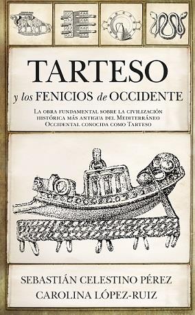 TARTESO Y LOS FENICIOS DE OCCIDENTE | 9788417954796 | CELESTINO, SEBASTIAN/LÓPEZ-RUIZ, CAROLINA | Galatea Llibres | Llibreria online de Reus, Tarragona | Comprar llibres en català i castellà online