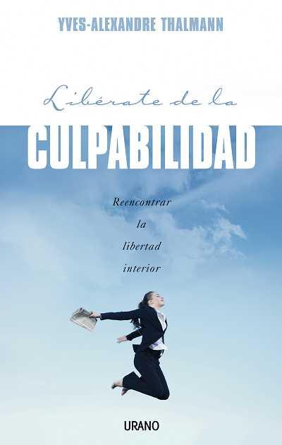 LIBERATE DE LA CULPABILIDAD | 9788479536695 | THALMANN, YVES | Galatea Llibres | Librería online de Reus, Tarragona | Comprar libros en catalán y castellano online