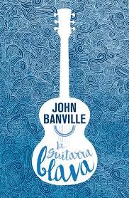 LA GUITARRA BLAVA | 9788490265826 | BANVILLE, JOHN | Galatea Llibres | Llibreria online de Reus, Tarragona | Comprar llibres en català i castellà online