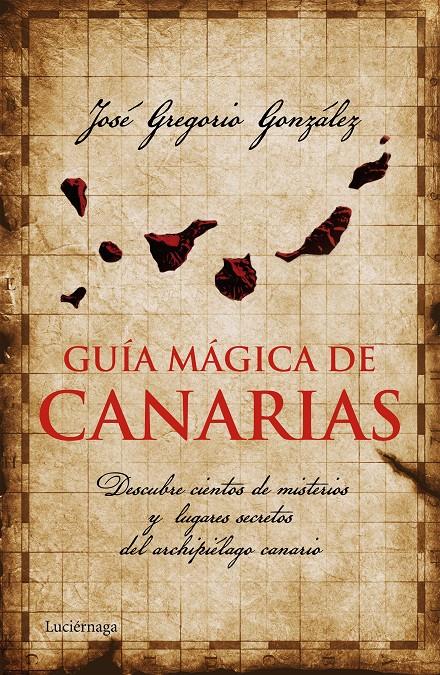 GUÍA MÁGICA DE CANARIAS | 9788415864455 | GONZÁLEZ, JOSE G. | Galatea Llibres | Librería online de Reus, Tarragona | Comprar libros en catalán y castellano online