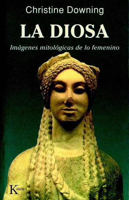 LA DIOSA  (IMAGENES MITOLOGICAS DE LOS FEMENINO) | 9788472453883 | CHRISTINE DOWNING | Galatea Llibres | Librería online de Reus, Tarragona | Comprar libros en catalán y castellano online