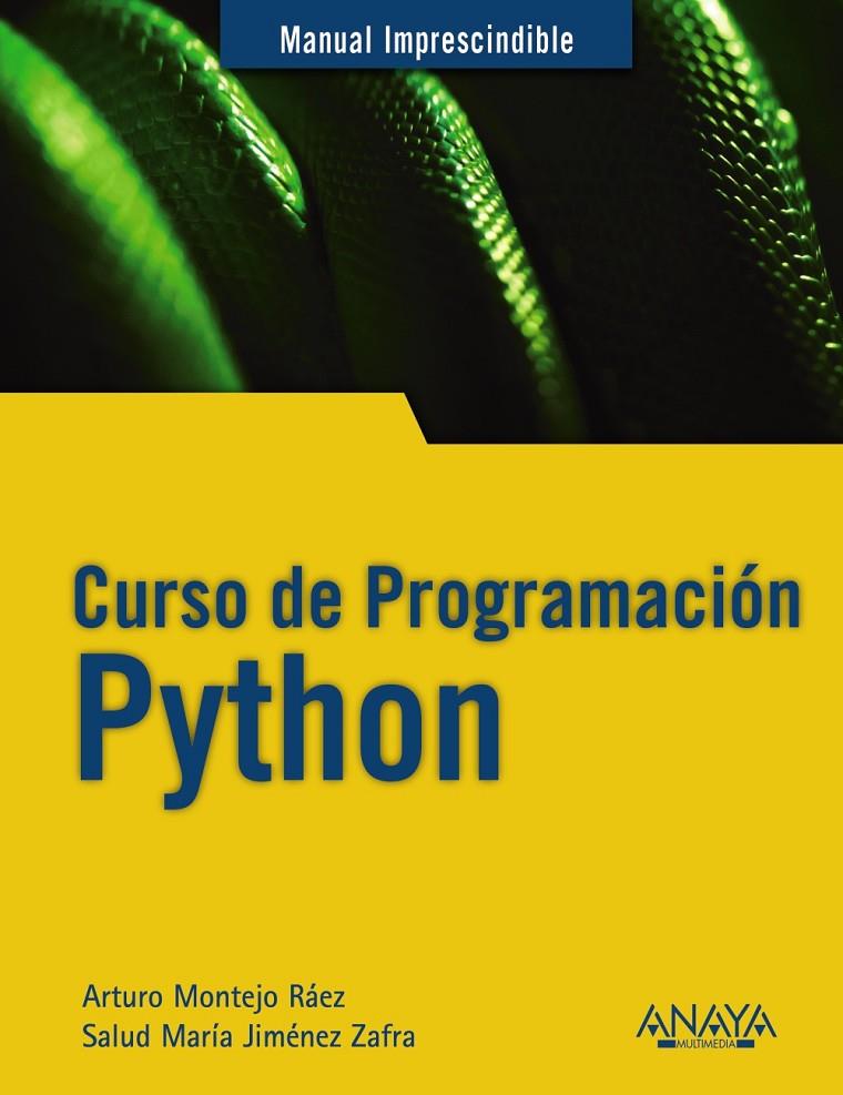 CURSO DE PROGRAMACIÓN PYTHON | 9788441541160 | MONTEJO RÁEZ, ARTURO/JIMÉNEZ ZAFRA, SALUD MARÍA | Galatea Llibres | Librería online de Reus, Tarragona | Comprar libros en catalán y castellano online