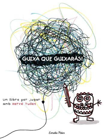 GUIXA QUE GUIXARAS | 9788492790890 | TULLET, HERVE | Galatea Llibres | Librería online de Reus, Tarragona | Comprar libros en catalán y castellano online