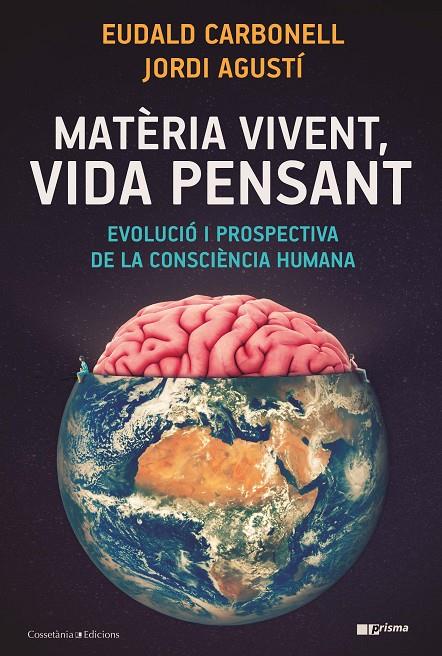 MATÈRIA VIVENT, VIDA PENSANT | 9788490349724 | CARBONELL I ROURA, EUDALD/AGUSTÍ BALLESTER, JORDI | Galatea Llibres | Librería online de Reus, Tarragona | Comprar libros en catalán y castellano online