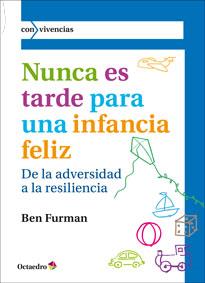 NUNCA ES TARDE PARA TENER UNA INFANCIA FELIZ | 9788499214320 | FURMAN, BEN | Galatea Llibres | Librería online de Reus, Tarragona | Comprar libros en catalán y castellano online