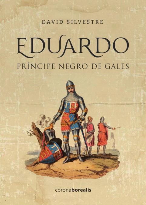 EDUARDO. PRINCIPE NEGRO DE GALES | 9788494975530 | SILVESTRE, DAVID | Galatea Llibres | Llibreria online de Reus, Tarragona | Comprar llibres en català i castellà online