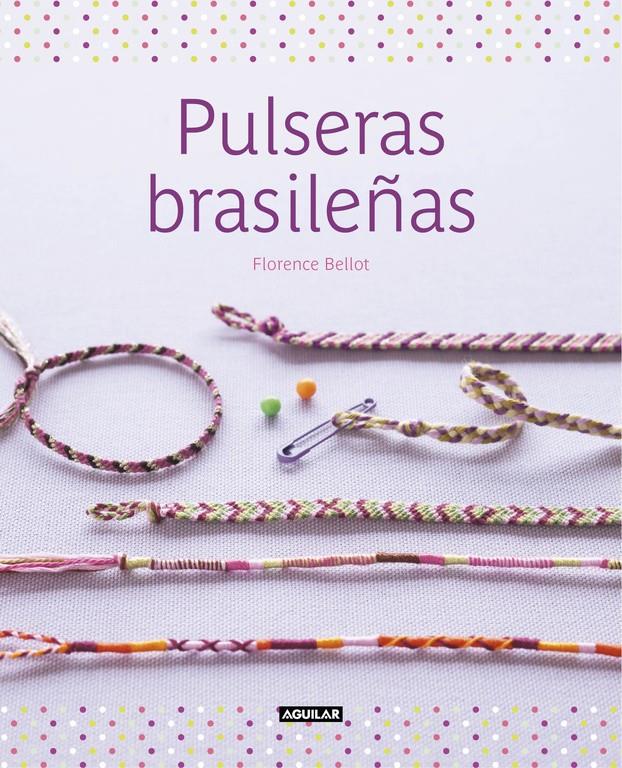 PULSERAS BRASILEÑAS | 9788403514867 | BELLOT, FLORENCE | Galatea Llibres | Llibreria online de Reus, Tarragona | Comprar llibres en català i castellà online