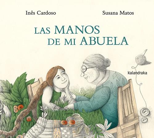 LAS MANOS DE MI ABUELA | 9788413433363 | CARDOSO, INÊS / ,ATOS, SUSANA | Galatea Llibres | Librería online de Reus, Tarragona | Comprar libros en catalán y castellano online
