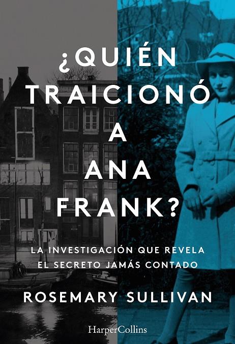 QUIÉN TRAICIONÓ A ANA FRANK? LA INVESTIGACIÓN QUE REVELA EL SECRETO JAMÁS CONTA | 9788491396215 | SULLIVAN, ROSEMARY | Galatea Llibres | Librería online de Reus, Tarragona | Comprar libros en catalán y castellano online