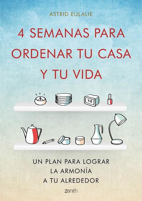 4 SEMANAS PARA ORDENAR TU CASA Y TU VIDA | 9788408167280 | EULALIE, ASTRID | Galatea Llibres | Librería online de Reus, Tarragona | Comprar libros en catalán y castellano online