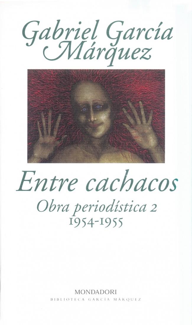 ENTRE CACHACOS. OBRA PERIODISTICA 2 (1954-1955) | 9788439704416 | GARCIA MARQUEZ, GABRIEL | Galatea Llibres | Llibreria online de Reus, Tarragona | Comprar llibres en català i castellà online