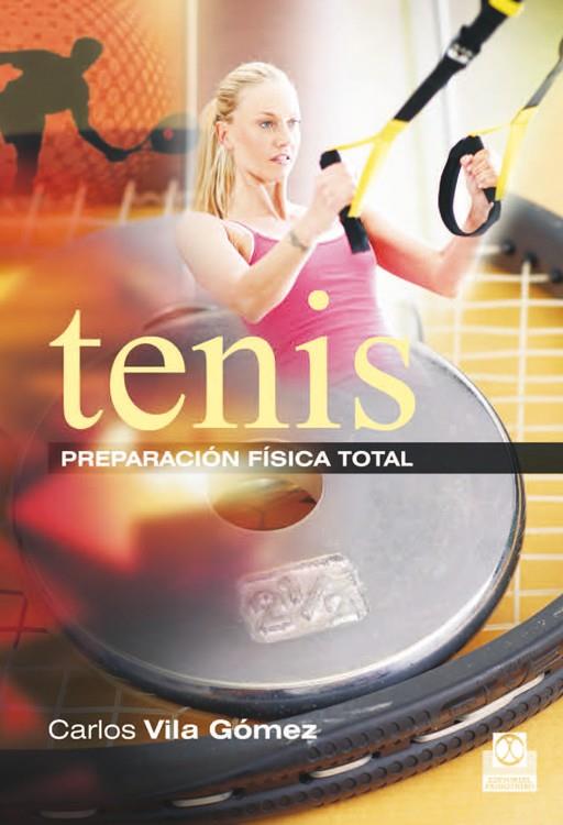 TENIS. PREPARACIÓN FÍSICA TOTAL | 9788499104508 | VILA GÓMEZ, CARLOS | Galatea Llibres | Llibreria online de Reus, Tarragona | Comprar llibres en català i castellà online
