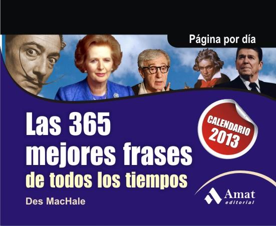 CALENDARIO LAS 365 MEJORES FRASES DE TODOS LOS TIEMPOS 2013 | 9788497355834 | MACHALE, DES | Galatea Llibres | Librería online de Reus, Tarragona | Comprar libros en catalán y castellano online