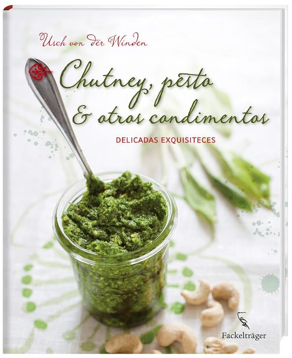 CHUTNEY, PESTO & OTROS CONDIMENTOS | 9783771600143 | VON DER WINDEN, USCH | Galatea Llibres | Llibreria online de Reus, Tarragona | Comprar llibres en català i castellà online