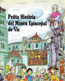 PETITA HISTÒRIA DEL MUSEU EPISCOPAL DE VIC | 9788485984671 | ROSÉS, CARME | Galatea Llibres | Librería online de Reus, Tarragona | Comprar libros en catalán y castellano online