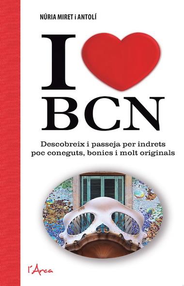 I LOVE BCN | 9788494113178 | MIRET I ANTOLÍ, NÚRIA | Galatea Llibres | Librería online de Reus, Tarragona | Comprar libros en catalán y castellano online