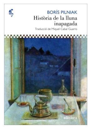HISTÒRIA DE LA LLUNA INAPAGADA | 9788416948482 | PILNIAK, BORÍS | Galatea Llibres | Llibreria online de Reus, Tarragona | Comprar llibres en català i castellà online