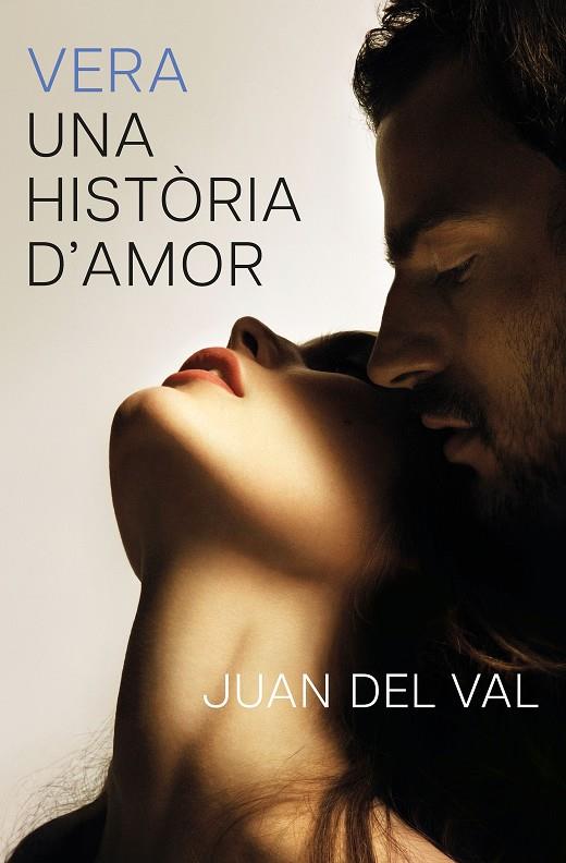 VERA, UNA HISTÒRIA D'AMOR | 9788466434690 | DEL VAL, JUAN | Galatea Llibres | Llibreria online de Reus, Tarragona | Comprar llibres en català i castellà online