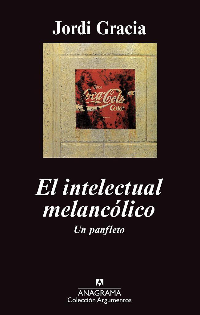INTELECTUAL MELANCOLICO | 9788433963338 | GRACIA, JORDI | Galatea Llibres | Librería online de Reus, Tarragona | Comprar libros en catalán y castellano online