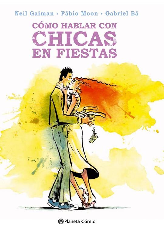 CÓMO HABLAR CON CHICAS EN FIESTAS | 9788416767601 | GAIMAN, NEIL / FABIO MOON | Galatea Llibres | Librería online de Reus, Tarragona | Comprar libros en catalán y castellano online