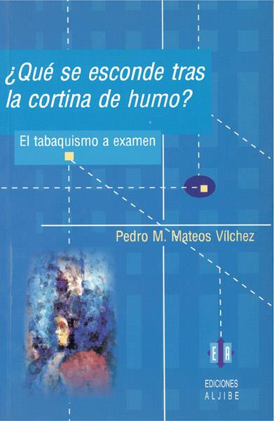 QUE SE ESCONDE TRAS LA CORTINA DE HUMO ? TABAQUISMO A EXAMEN | 9788497001021 | MATEOS VILCHEZ, PEDRO M. | Galatea Llibres | Librería online de Reus, Tarragona | Comprar libros en catalán y castellano online