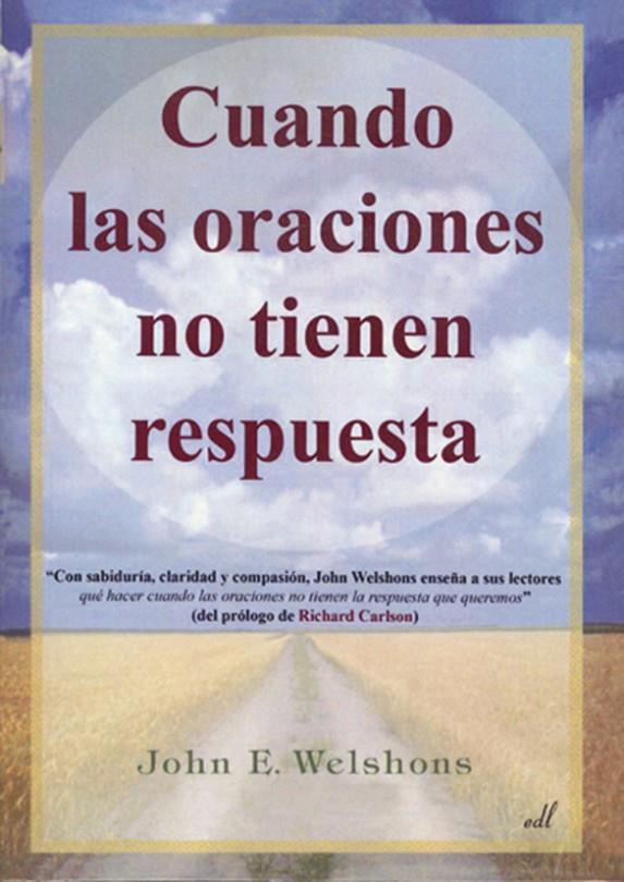 CUANDO LAS ORACIONES NO TIENEN RESPUESTA | 9788495593597 | WELSHONS, JOHN E. | Galatea Llibres | Llibreria online de Reus, Tarragona | Comprar llibres en català i castellà online