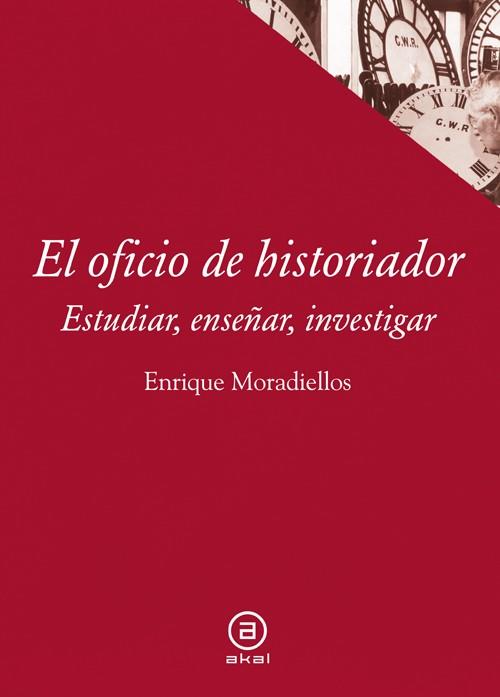EL OFICIO DE HISTORIADOR | 9788446038658 | MORADIELLOS GARCÍA, ENRIQUE | Galatea Llibres | Librería online de Reus, Tarragona | Comprar libros en catalán y castellano online