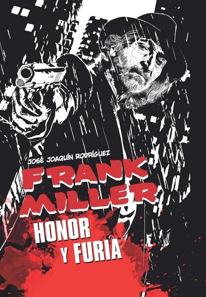 FRANK MILLER. HONOR Y FURIA | 9788418510069 | RODRIGUEZ, J.J. | Galatea Llibres | Librería online de Reus, Tarragona | Comprar libros en catalán y castellano online