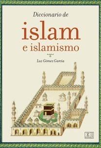 DICCIONARIO DEL ISLAM E ISLAMISMO | 9788467030891 | GÓMEZ GARCÍA, LUZ | Galatea Llibres | Librería online de Reus, Tarragona | Comprar libros en catalán y castellano online