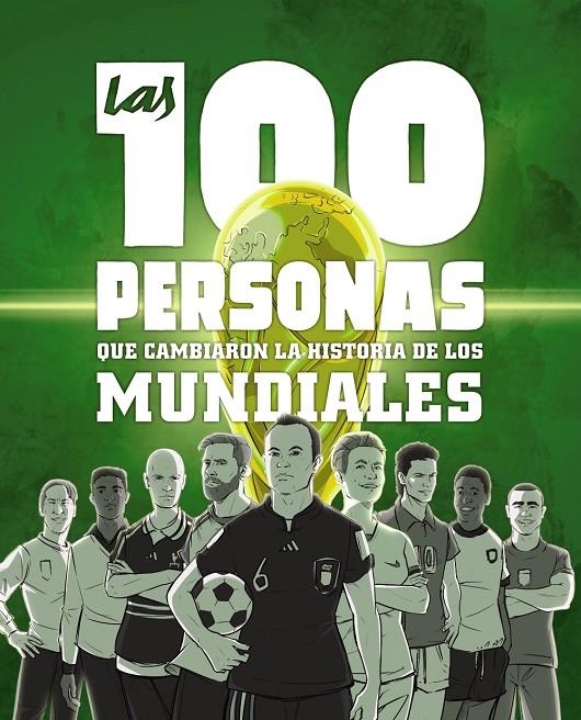 LAS 100 PERSONAS QUE CAMBIARON LA HISTORIA DE LOS MUNDIALES | 9788441546622 | GONZÁLEZ ROBLES, GUILLERMO | Galatea Llibres | Llibreria online de Reus, Tarragona | Comprar llibres en català i castellà online