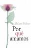 POR QUE AMAMOS | 9788466314916 | FISHER, HELEN | Galatea Llibres | Librería online de Reus, Tarragona | Comprar libros en catalán y castellano online