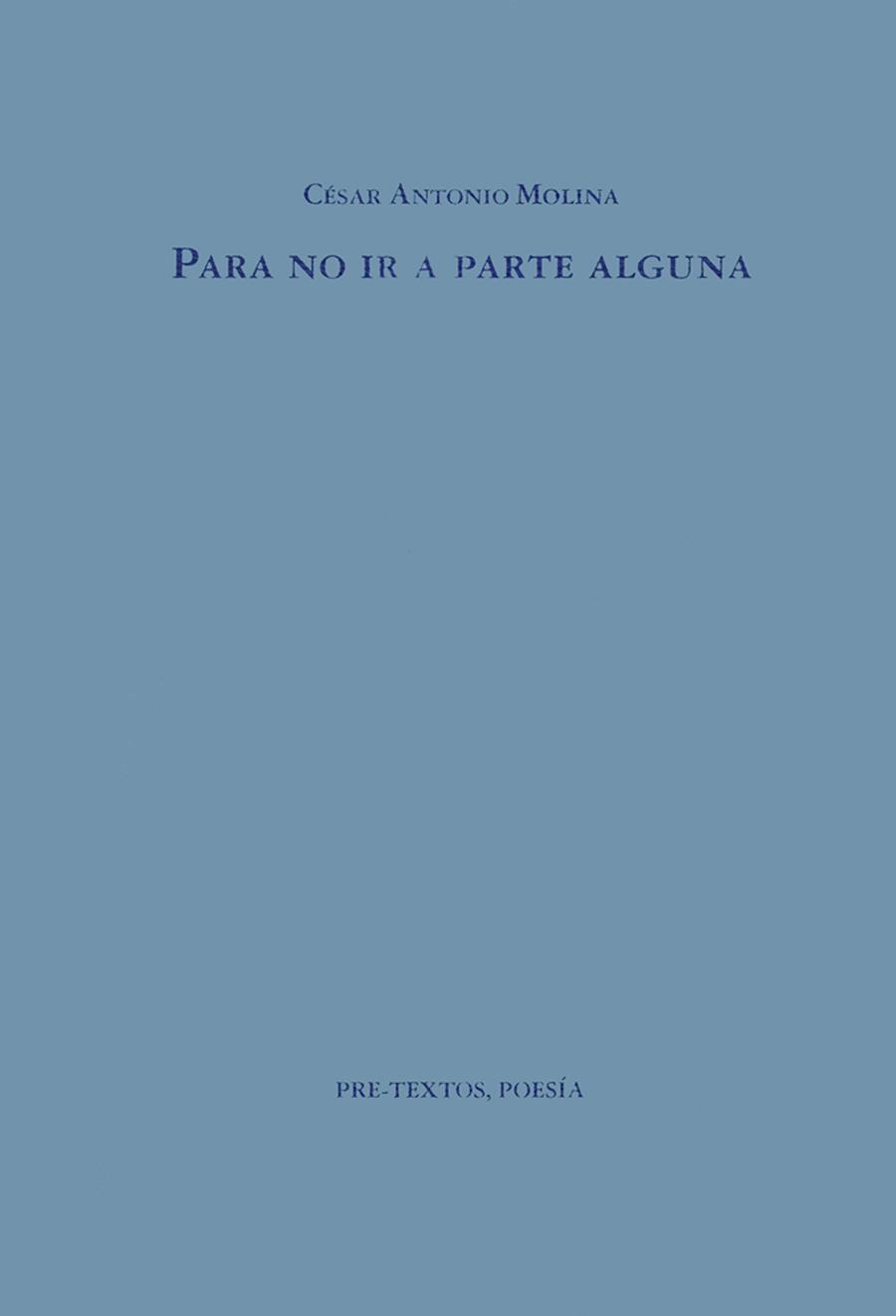 PARA NO IR A PARTE ALGUNA | 9788481910179 | MOLINA, CÉSAR ANTONIO | Galatea Llibres | Llibreria online de Reus, Tarragona | Comprar llibres en català i castellà online