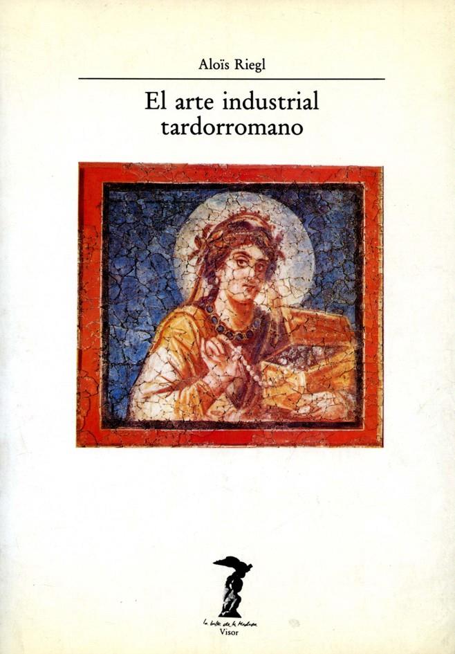 ARTE INDUSTRIAL TARDORROMANO, EL | 9788477745525 | RIEGL, ALOIS | Galatea Llibres | Librería online de Reus, Tarragona | Comprar libros en catalán y castellano online