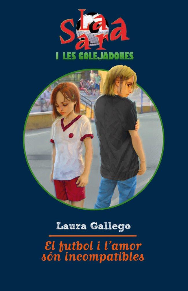 FUTBOL I L'AMOR SÓN INCOMPATIBLES | 9788499321103 | GALLEGO, LAURA | Galatea Llibres | Librería online de Reus, Tarragona | Comprar libros en catalán y castellano online