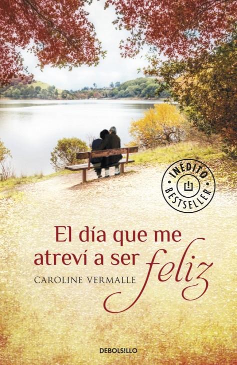 EL DÍA QUE ME ATREVÍ A SER FELIZ | 9788490329610 | VERMALLE, CAROLINE | Galatea Llibres | Librería online de Reus, Tarragona | Comprar libros en catalán y castellano online