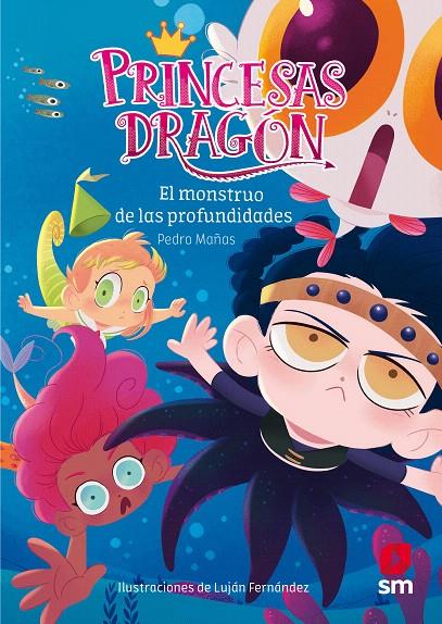 EL MONSTRUO DE LAS PROFUNDIDADES. PRINCESAS DRAGON 6 | 9788491073338 | MAÑAS ROMERO, PEDRO | Galatea Llibres | Llibreria online de Reus, Tarragona | Comprar llibres en català i castellà online