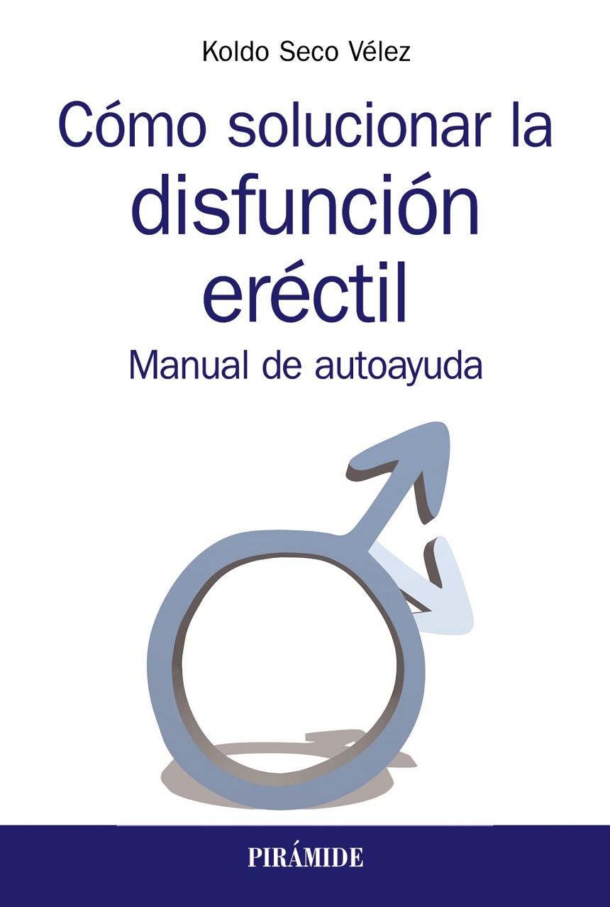 CÓMO SOLUCIONAR LA DISFUNCIÓN ERÉCTIL | 9788436841084 | SECO VÉLEZ, KOLDO | Galatea Llibres | Librería online de Reus, Tarragona | Comprar libros en catalán y castellano online