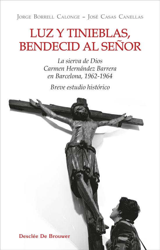 LUZ Y TINIEBLAS, BENDECID AL SEÑOR. LA SIERVA DE DIOS CARMEN HERNANDEZ BARRERAS | 9788433039880 | BORRELL CALONGE, JORGE/CASAS CANELLAS, JOSÉ | Galatea Llibres | Llibreria online de Reus, Tarragona | Comprar llibres en català i castellà online