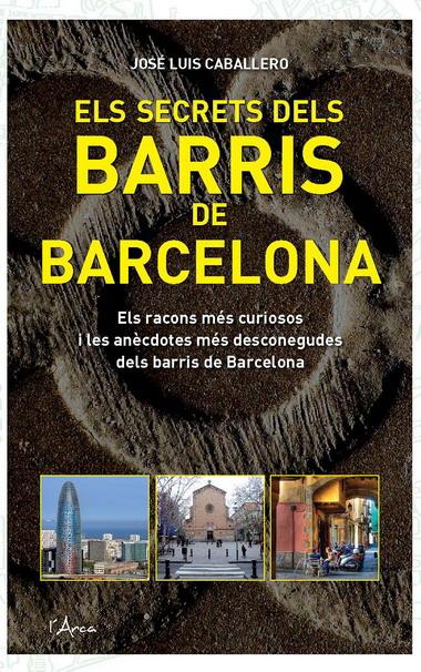 SECRETS DELS BARRIS DE BARCELONA | 9788493842666 | CABALLERO, JOSE LUIS | Galatea Llibres | Librería online de Reus, Tarragona | Comprar libros en catalán y castellano online