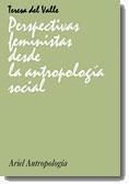 PERSPECTIVAS FEMINISTAS DESDE LA ANTROPOLOGIA SOCIAL | 9788434422148 | VALLE, TERESA DEL | Galatea Llibres | Librería online de Reus, Tarragona | Comprar libros en catalán y castellano online