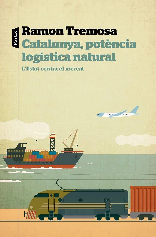 CATALUNYA, POTÈNCIA LOGÍSTICA NATURAL | 9788498094817 | TREMOSA, RAMON | Galatea Llibres | Librería online de Reus, Tarragona | Comprar libros en catalán y castellano online