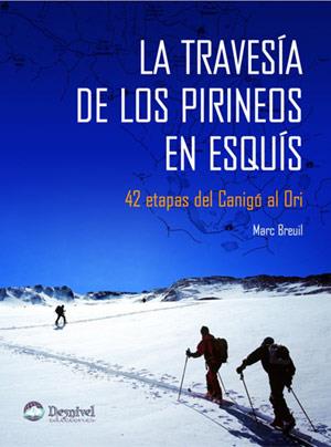 TRAVESIA DE LOS PIRINEOS EN ESQUIS : 42 ETAPAS DEL CANIGO | 9788498290073 | BREUIL, MARC | Galatea Llibres | Librería online de Reus, Tarragona | Comprar libros en catalán y castellano online