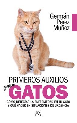 PRIMEROS AUXILIOS PARA GATOS | 9788417057633 | PEREZ, GERMAN | Galatea Llibres | Llibreria online de Reus, Tarragona | Comprar llibres en català i castellà online