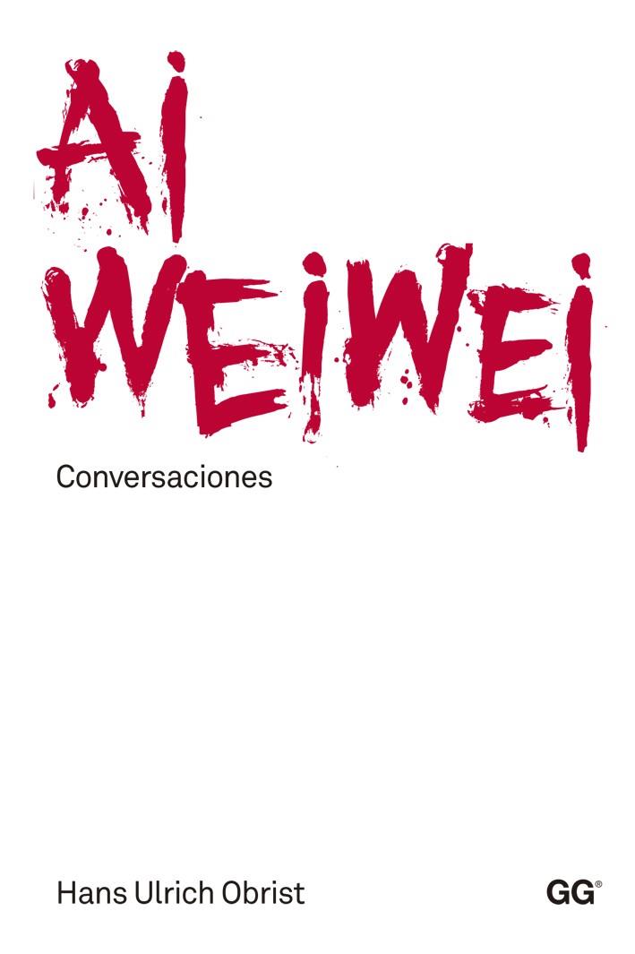 AI WEIWEI. CONVERSACIONES | 9788425225543 | OBRIST, HANS ULRICH | Galatea Llibres | Librería online de Reus, Tarragona | Comprar libros en catalán y castellano online