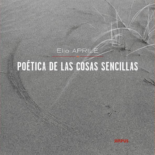 POETICA DE LAS COSAS SENCILLAS | 9788489902992 | APRILE, ELIO | Galatea Llibres | Llibreria online de Reus, Tarragona | Comprar llibres en català i castellà online