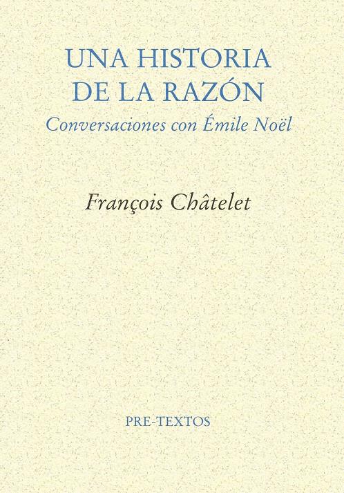 HISTORIA DE LA RAZON.CONVERSACIONES CON EMILE NOËL | 9788481912210 | CHATELET, FRANCOIS | Galatea Llibres | Librería online de Reus, Tarragona | Comprar libros en catalán y castellano online
