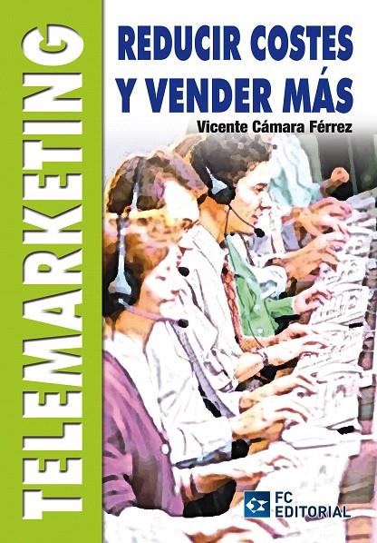 REDUCIR COSTES Y VENDER MÁS TELEMARKETING | 9788492735662 | CAMARA FERREZ, VICENTE | Galatea Llibres | Librería online de Reus, Tarragona | Comprar libros en catalán y castellano online