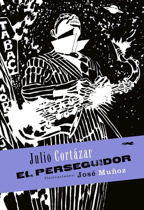 PERSEGUIDOR, EL | 9788492412181 | CORTÁZAR, JULIO  / MUÑOZ, JOSÉ  IL. | Galatea Llibres | Librería online de Reus, Tarragona | Comprar libros en catalán y castellano online