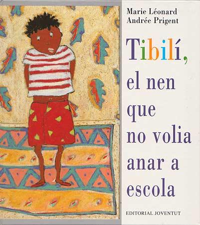 TIBILI, EL NEN QUE NO VOLIA ANAR A L'ESCOLA | 9788426132024 | LEONARD, MARIE | Galatea Llibres | Librería online de Reus, Tarragona | Comprar libros en catalán y castellano online