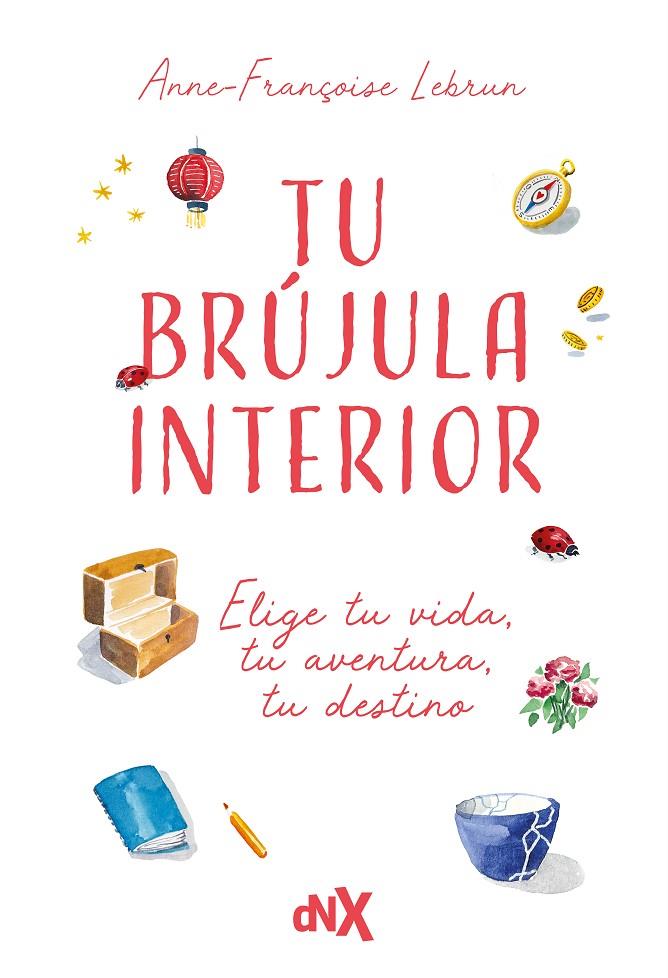 TU BRÚJULA INTERIOR | 9788419467843 | LEBRUN, ANNE-FRANÇOISE | Galatea Llibres | Llibreria online de Reus, Tarragona | Comprar llibres en català i castellà online